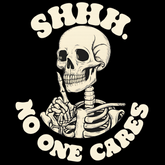 Shhh No One Cares – Grappig Halloween T-shirt